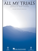 All My Trials by Traditional Spiritual - Leavitt John - for ChoirTrax (Trad Spiritual)