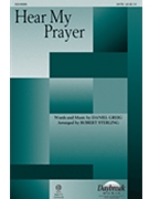 Hear My Prayer by Grieg Daniel - Sterling Robert - for SATB and Piano