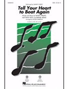 Tell Your Heart to Beat Again by Herms Phillips and West - Emerson Roger - Danny Gokey for SAB and Piano