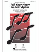 Tell Your Heart to Beat Again by Herms Phillips and West - Emerson Roger - Danny Gokey for SSA and Piano