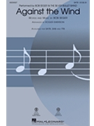 Against the Wind by Seger Bob - Emerson Roger - Bob Seger and The Silv for SATB and Piano