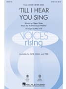Till I Hear You Sing by Lloyd Webber Andrew - Huff Mac - Glenn Slater for SATB and Piano