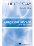 I Tell the Story by DiOrio Dominick Anonymous for SATB divisi and Piano