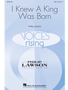 I Knew a King Was Born by Lawson Philip Sue Cowling for SAB and Piano