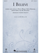 I Believe by Drake Graham Shirl and Stillman - Leavitt John - for SATB and Piano