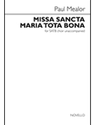 Missa Sancta Maria Tota Bona - Mass for St. Marylebone by Mealor Paul for SATB a cappella