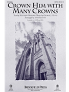 Crown Him with Many Crowns by Elvey George - Leavitt John - Matthew Bridges for SATB and Piano