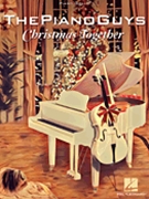 The Piano Guys - Christmas Together by The Piano Guys for Score and Solo Part