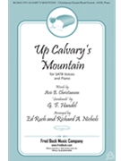 Up Calvary's Mountain by Handel George Frideric - Rush and Nichols - Avis B. Christiansen for SATB and Piano
