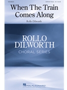 When the Train Comes Along by Dilworth Rollo - Dilworth Rollo - for SATB and Piano (Trad Spirituals)