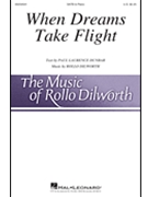 When Dreams Take Flight by Dilworth Rollo Paul Laurence Dunbar for SATB and Piano