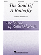 Soul Of A Butterfly by Dilworth Rollo Thomas W Higginson for SATB a cappella