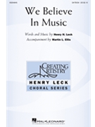 We Believe In Music by Leck Henry H - Ellis Martin - for SATB/SAmix