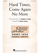 Hard Times Come Again No More by Foster Stephen Collins - Juneau Thomas - for TTB and Piano
