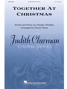Together at Christmas by Whatley Wesley - Chase David - for SATB divisi and Piano