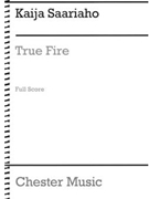 True Fire by Kaija Saariaho for Score