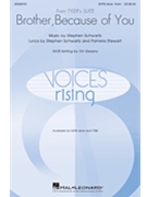 Brother Because of You - from Tyler's Suite by Schwartz Stephen - Sarsany Tim - Schwartz and Stewart for SATB divisi and Piano
