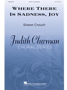 Where There Is Sadness Joy by Crouch Shawn Sts Theresa and Franci for SATB a cappella