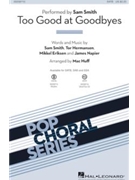 Too Good at Goodbyes by Smith Hermansen and Eriksen - Huff Mac - Sam Smith for SAB and Piano