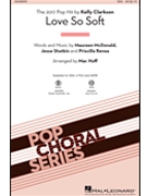 Love So Soft by McDonald Shatkin R - Huff Mac - Kelly Clarkson for SSA and Piano