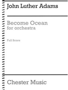 Become Ocean by Adams John Luther for Full Score