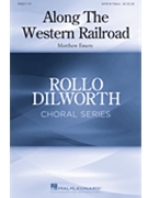Along the Western Railroad by Emery Matthew Songs - Age of Steam for SATB and Piano