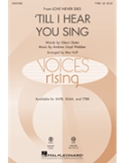 Till I Hear You Sing by Lloyd Webber Andrew - Huff Mac - Glenn Slater for TTBB