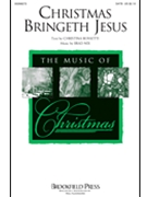 Christmas Bringeth Jesus by Nix Brad Christina Rossetti for SATB and Piano