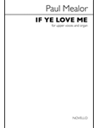 If Ye Love Me by Mealor Paul John 14:15-17 for SSA