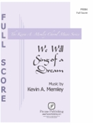 We Will Sing of a Dream by Memley Kevin A for ScoreParts