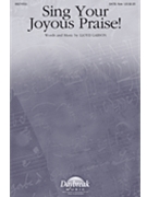 Sing Your Joyous Praise by Larson Lloyd for SATB and Piano