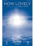How Lovely by Martin Joseph M for SATB and Piano