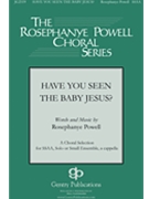 Have You Seen the Baby Jesus by Powell Rosephanye for SSAA a cappella