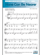 None Can Be Nearer by Schopf Heather Munster Gesangbuch for SATB and Piano