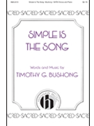 Simple Is the Song by Bushong Timothy G for SATB and Piano