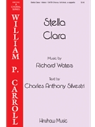 Stella Clara by Waters Richard C Anthony Silvestri for SATB divisi a cappella