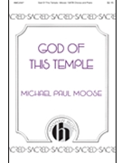 God of This Temple by Moose Michael Moose and Burleson for SATB and Piano