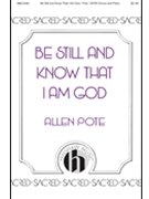 Be Still and Know That I Am God by Pote Allen Tom Long for SATB and Piano