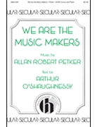 We Are the Music Makers by Petker Allan Robert Arthur O'Shaughnessy for SATB[mp
