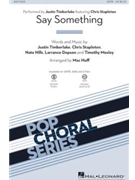 Say Something by Timberlake Stapleton and others - Huff Mac - Justin Timberlake for SATB and Piano