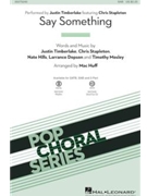 Say Something by Timberlake Stapleton and others - Huff Mac - Justin Timberlake for SAB and Piano