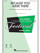 Because You Were There by Huff and Jacobson John Jacobson for 3-Part Mixed and Piano