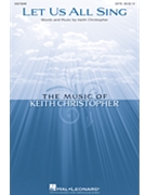 Let Us All Sing by Christopher Keith for SATB and Piano