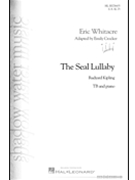 Seal Lullaby by Whitacre Eric - Crocker Emily - Rudyard Kipling for TB and Piano