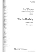 Seal Lullaby by Whitacre Eric - Crocker Emily - Rudyard Kipling for SAB and Piano