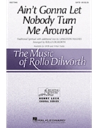 Ain't Gonna Let Nobody Turn Me Around by - Dilworth Rollo - for SATB and Piano