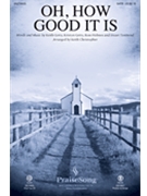 Oh How Good It Is by Getty and Townend - Christopher Keith - Keith/Kristyn Getty for ChoirTrax