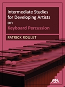 Intermediate Studies for Developing Artists on Keyboard Percussion by Roulet Patrick for Mallet Per