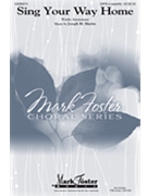 Sing Your Way Home by Martin Joseph M for SATB a cappella