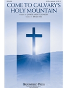 Come to Calvary's Holy Mountain by Nix Brad James Montgomery for SATB a cappella